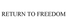 RETURN TO FREEDOM trademark
