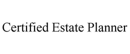 CERTIFIED ESTATE PLANNER trademark