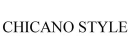 CHICANO STYLE trademark