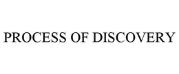 PROCESS OF DISCOVERY trademark