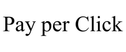 PAY PER CLICK trademark