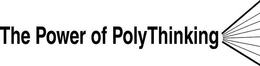 THE POWER OF POLYTHINKING trademark
