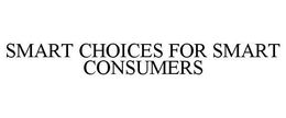SMART CHOICES FOR SMART CONSUMERS trademark