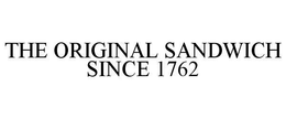 THE ORIGINAL SANDWICH SINCE 1762 trademark