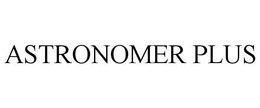 ASTRONOMER PLUS trademark