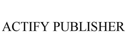 ACTIFY PUBLISHER trademark