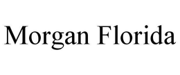 MORGAN FLORIDA trademark