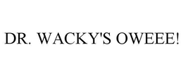 DR. WACKY'S OWEEE! trademark