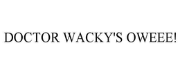 DOCTOR WACKY'S OWEEE! trademark