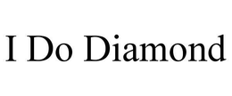 I DO DIAMOND trademark