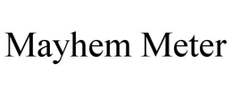 MAYHEM METER trademark