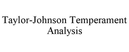 TAYLOR-JOHNSON TEMPERAMENT ANALYSIS trademark