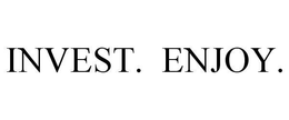 INVEST. ENJOY. trademark