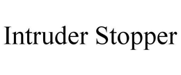 INTRUDER STOPPER trademark