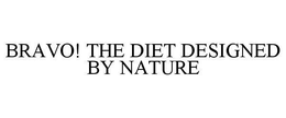 BRAVO! THE DIET DESIGNED BY NATURE trademark