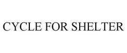 CYCLE FOR SHELTER trademark