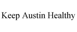 KEEP AUSTIN HEALTHY trademark