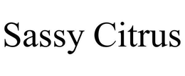 SASSY CITRUS trademark