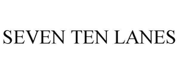 SEVEN TEN LANES trademark