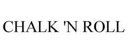 CHALK 'N ROLL trademark