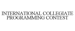 INTERNATIONAL COLLEGIATE PROGRAMMING CONTEST trademark