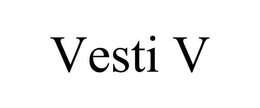 VESTI V trademark