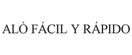 ALÓ FÁCIL Y RÁPIDO trademark