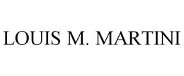 LOUIS M. MARTINI trademark