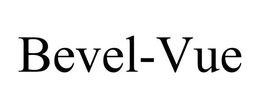 BEVEL-VUE trademark