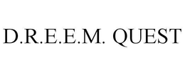D.R.E.E.M. QUEST trademark
