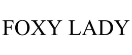 FOXY LADY trademark
