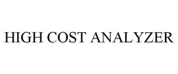 HIGH COST ANALYZER trademark