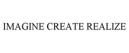 IMAGINE CREATE REALIZE trademark