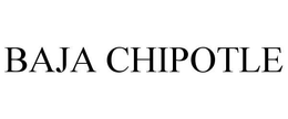 BAJA CHIPOTLE trademark