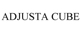 ADJUSTA CUBE trademark