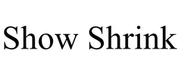 SHOW SHRINK trademark
