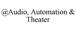 @AUDIO, AUTOMATION & THEATER trademark