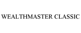 WEALTHMASTER CLASSIC trademark