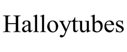 HALLOYTUBES trademark