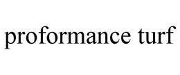 PROFORMANCE TURF trademark