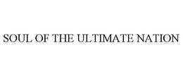 SOUL OF THE ULTIMATE NATION trademark