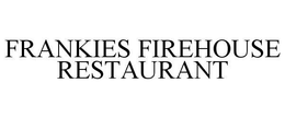 FRANKIES FIREHOUSE RESTAURANT trademark