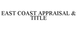 EAST COAST APPRAISAL & TITLE trademark