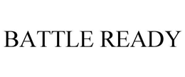 BATTLE READY trademark