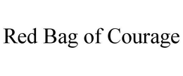 RED BAG OF COURAGE trademark