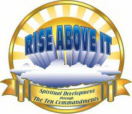 RISE ABOVE IT SPIRITUAL DEVELOPMENT THROUGH THE TEN COMMANDMENTS trademark