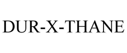 DUR-X-THANE trademark
