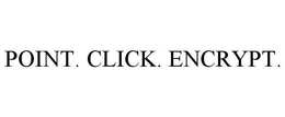 POINT. CLICK. ENCRYPT. trademark