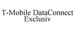 T-MOBILE DATACONNECT EXCLUSIV trademark