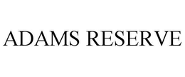 ADAMS RESERVE trademark